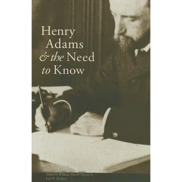 Henry Adams and the Need to Know