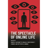 The Spectacle of Online Life