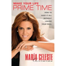 Make Your Life Prime Time: How to Have It All Without Losing Your Soul