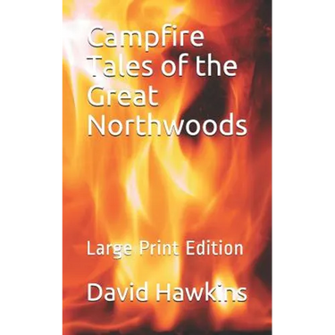 Campfire Tales of the Great Northwoods: Large Print Edition
