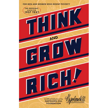 Think and Grow Rich(r): The Original, an Official Publication of the Napoleon Hill Foundation(r)