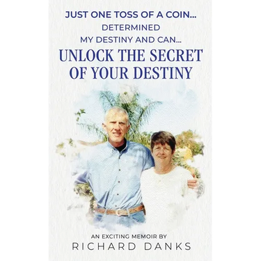 Just One Toss of A Coin...: Determined My Destiny and Can Unlock the Secret of Your Destiny