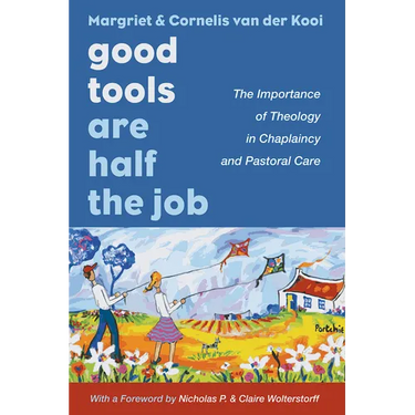 Good Tools Are Half the Job: The Importance of Theology in Chaplaincy and Pastoral Care