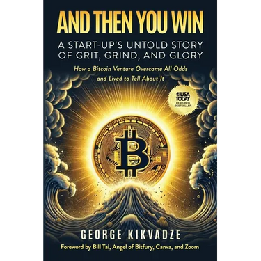 And Then You Win: A Start-Up's Untold Story of Grit, Grind, and Glory