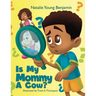 Is My Mommy A Cow