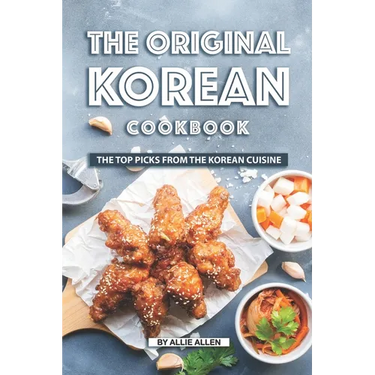 The Original Korean Cookbook: The Top Picks from The Korean Cuisine
