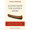 Echoes from the Eastern Shore: Twelve Native American Chiefs and the Fight for the Atlantic Homelands