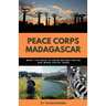 Peace Corps Madagascar: What You Need to Know Before You Go and When You're There