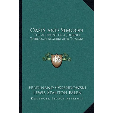 Oasis and Simoon: The Account of a Journey Through Algeria and Tunisia