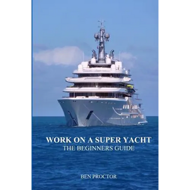 Work on a Super Yacht: The Beginners Guide
