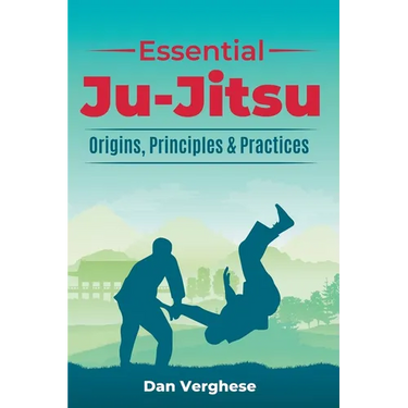 Essential Ju-Jitsu: Origins, Principles & Practices