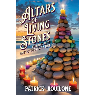Altars of Living Stones: Building Faith One Testimony at a Time