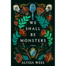 We Shall Be Monsters