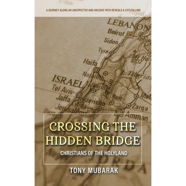 Crossing The Hidden Bridge: Christians of The Holyland