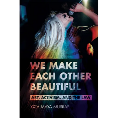 We Make Each Other Beautiful: Art, Activism, and the Law