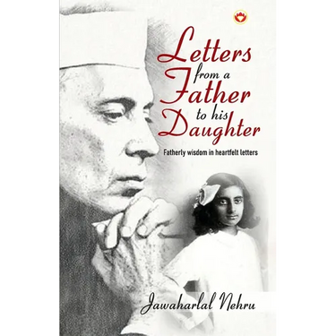 Letters from a Father to his Daughter: Fatherly wisdom in heartfelt letters