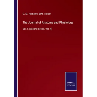The Journal of Anatomy and Physiology: Vol. 5 (Second Series, Vol. 4)