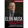 Elon Musk: Moving the World One Technology at a Time: Insight and Analysis into the Life and Accomplishments of a Technology Mogul
