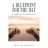 A Blueprint for the Day - Starting It God's Way