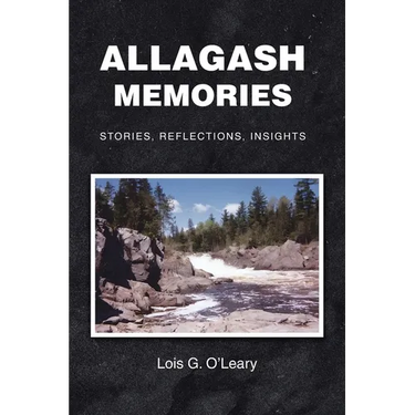 Allagash Memories: Stories, Reflections, Insights