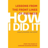How I Did It: Lessons from the Front Lines of Business