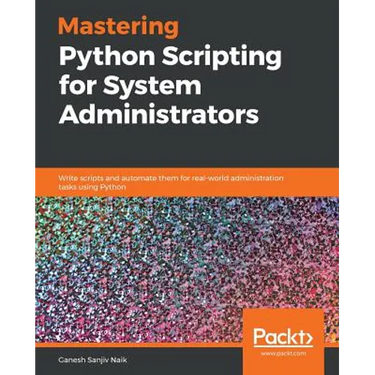 Mastering Python Scripting for System Administrators