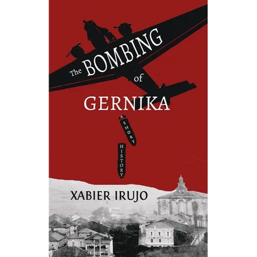 The Bombing of Gernika: A Short History