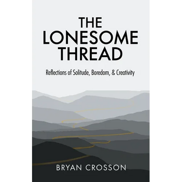 The Lonesome Thread: Reflections of Solitude, Boredom, and Creativity
