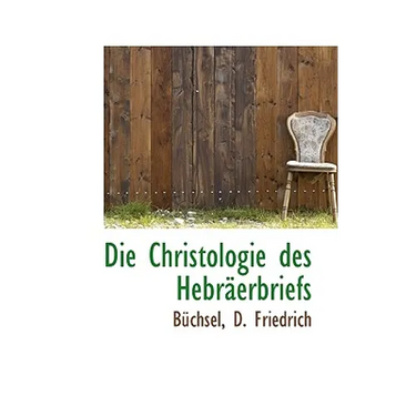 Die Christologie des Hebräerbriefs