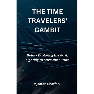 The Time Travelers' Gambit: Boldly Exploring the Past, Fighting to Save the Future
