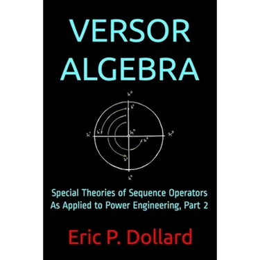 Versor Algebra: Special Theories of Sequence Operators as Applied to Power Engineering, Part 2