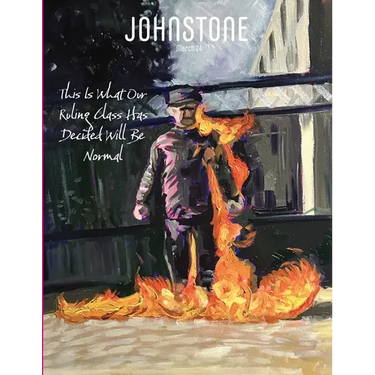 JOHNSTONE March 24: This Is What Our Ruling Class Has Decided Will Be Normal