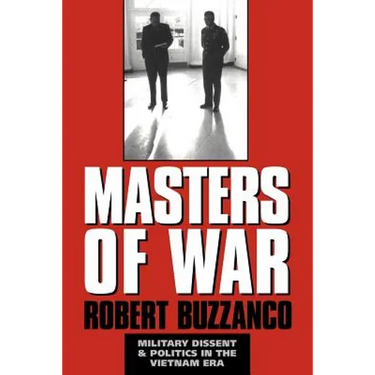 Masters of War: Military Dissent and Politics in the Vietnam Era