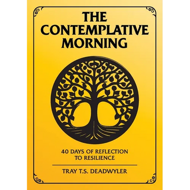 The Contemplative Morning: 40 Days of Reflection to Resilience