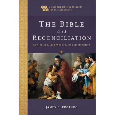 The Bible and Reconciliation: Confession, Repentance, and Restoration