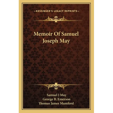 Memoir Of Samuel Joseph May