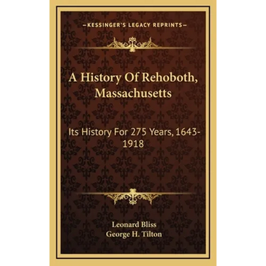 A History Of Rehoboth, Massachusetts: Its History For 275 Years, 1643-1918