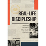 Real-Life Discipleship: Building Churches That Make Disciples