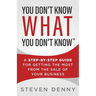 You Don't Know What You Don't Know: A Step-by-Step Guide For Getting the Most From the Sale of Your Business
