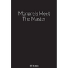 Mongrels Meet The Master: A Novel By