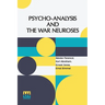 Psycho-Analysis And The War Neuroses: By Drs. S. Ferenczi (Budapest), Karl Abraham (Berlin), Ernst Simmel (Berlin), And Ernest Jones (London) Introduc