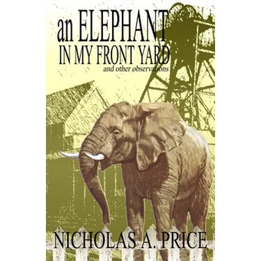 An Elephant in My Front Yard: And Other Observations