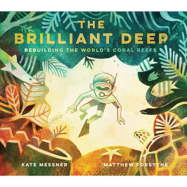 The Brilliant Deep: Rebuilding the World's Coral Reefsthe Story of Ken Nedimyer and the Coral Restoration Foundation