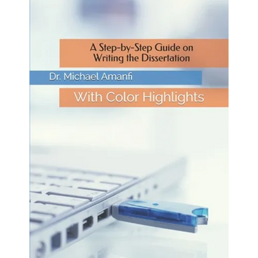 A Step-by-Step Guide on Writing the Dissertation: With Color Highlights