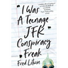 I Was a Teenage JFK Conspiracy Freak