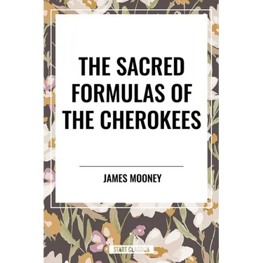 Sacred Formulas of the Cherokees