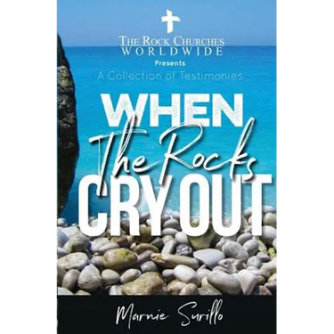 When The Rocks Cry Out: A Collection of Testimonies