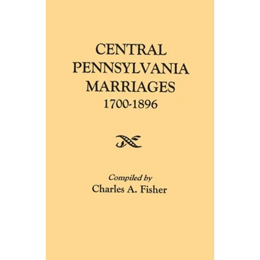 Central Pennsylvania Marriages, 1700-1896