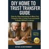 DIY Home to Trust Transfer Guide: Step-by-Step Instructions to Move Your Property into a Living Trust and Avoid Probate Without a Lawyer