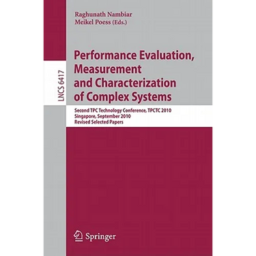 Performance Evaluation, Measurement and Characterization of Complex Systems: Second TPC Technology Conference, TPCTC 2010, Singapore, September 13-17,